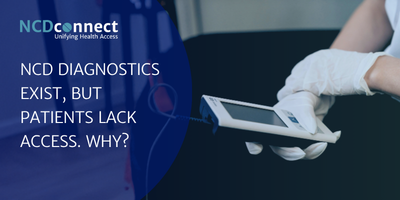 NCD Diagnostics Exist, but Patients Lack Access – Why?